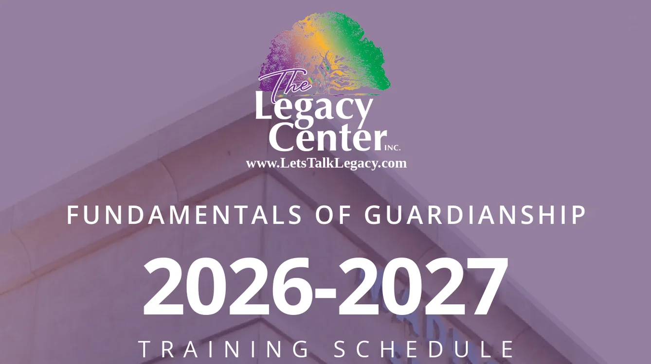 Fundamentals of Guardianship, 2026-2027 training schedule, presented by The Legacy Center